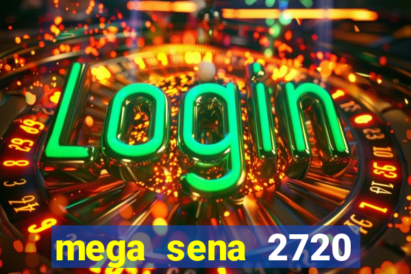 mega sena 2720 giga sena